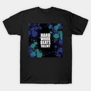 Hard Work Beats Talent T-Shirt